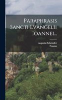 Paraphrasis Sancti Evangelii Ioannei...