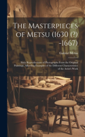 Masterpieces of Metsu (1630 (?) -1667): Sixty Reproductions of Photographs From the Original Paintings, Affording Examples of the Different Characteristics of the Artist's Work