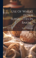 Use Of Wheat Flour Substitutes In Baking