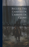 Recueil Des Chartes De L'abbaye De Cluny