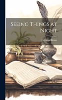 Seeing Things at Night