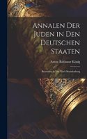 Annalen Der Juden in Den Deutschen Staaten: Besonders in Der Mark Brandenburg