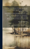 Catalogo Delle Stampe In Rame E Delle Varie Qualità Di Carte Privilegiate Dall'eccellentissimo Senato, Le Quali Si Lavorano In Bassano Presso La Dita Di Giuseppe Remondini E Figli Di Venezia