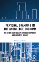 Personal Branding in the Knowledge Economy: The Inter-relationship between Corporate and Employee Brands (Routledge Advances in Management and Business Studies)