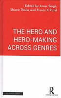 The Hero and Hero-Making Across Genres