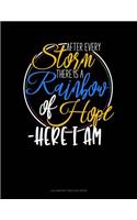 After Every Storm, There Is A Rainbow Of Hope - Here I Am: Calligraphy Practice Paper