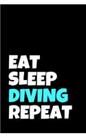 Eat Sleep Diving Repeat: Dive Swim Journal & Scuba Diving Notebook Swimming - Training Practice Logbook To Write In (110 Lined Pages, 6 x 9 in) Gift For School, Coach, Instr