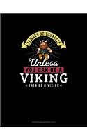 Always Be Yourself Unless You Can Be A Viking Then Be A Viking: Storyboard Notebook 16:9