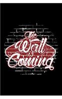 The Wall is coming