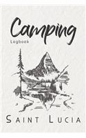 Camping Logbook Saint Lucia: 6x9 Travel Journal or Diary for every Camper. Your memory book for Ideas, Notes, Experiences for your Trip to Saint Lucia
