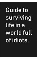 Guide To Surviving Life In a World Full of Idiots