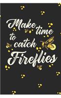 Make Time To Catch Fireflies
