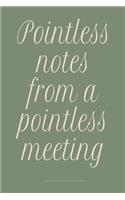 Pointless notes from a pointless meeting