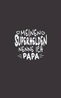 Meinen Superhelden nenne ich Papa: Notizbuch (120 linierte Seiten, Softcover mit mattem Finish) I Notizheft I Tagebuch I Ideenbuch