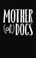 Mother Of Dogs: Black Composition Journal Diary Notebook - For Pet Dog Owners Lovers Teens Girls Students Teachers Adults Moms- College Ruled Lined Pages - 6x9 120 