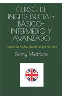 Curso de Inglés Inicial-Básico-Intermedio Y Avanzado: Hablarás Inglés Desde El Primer Dia