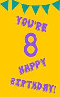 You're 8 Happy Birthday!: Purple Yellow Balloons - Eight 8 Yr Old Girl Journal Ideas Notebook - Gift Idea for 8th Happy Birthday Present Note Book Preteen Tween Basket Christ