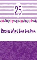 25 Reasons Why I Love You, Mom
