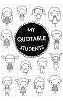 My Quotable Students: Cute Keepsake Journal for Teachers For Writing Down All The Funny and Memorable Things Their Students Say, Small Memory Book, Softcover Paperback