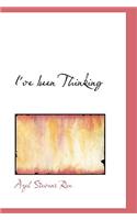 I've Been Thinking