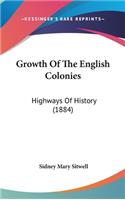 Growth Of The English Colonies: Highways Of History (1884)