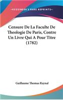 Censure De La Faculte De Theologie De Paris, Contre Un Livre Qui A Pour Titre (1782)