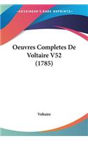 Oeuvres Completes De Voltaire V52 (1785)