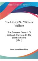The Life Of Sir William Wallace