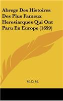 Abrege Des Histoires Des Plus Fameux Heresiarques Qui Ont Paru En Europe (1699)