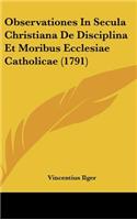 Observationes in Secula Christiana de Disciplina Et Moribus Ecclesiae Catholicae (1791)