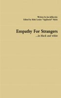 Empathy For Strangers...in Black and White