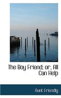 The Boy Friend; Or, All Can Help