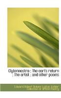 Clytemnestra; The Earl's Return; The Artist; And Other Poems