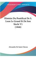 Histoire Du Pontificat De S. Leon Le Grand Et De Son Siecle V1 (1846)