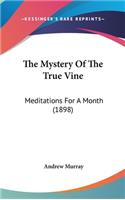 The Mystery Of The True Vine: Meditations For A Month (1898)(English)