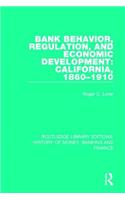 Bank Behavior, Regulation, and Economic Development: California, 1860-1910
