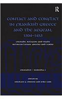 Contact and Conflict in Frankish Greece and the Aegean, 1204-1453