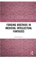 Forging Boethius in Medieval Intellectual Fantasies