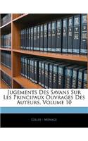 Jugements Des Savans Sur Les Principaux Ouvrages Des Auteurs, Volume 10