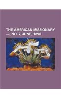 The American Missionary -, No. 2, June, 1898 Volume 52