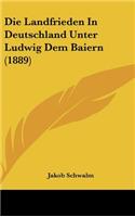 Die Landfrieden in Deutschland Unter Ludwig Dem Baiern (1889)