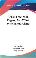 When I Met Will Rogers, and Who's Who in Rodeoland