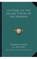 Lectures on The Sacred Poetry of the Hebrews