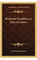 Benjamin Franklin as a Man of Letters