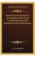 Funeral Service for the Use of All Bodies of the A and A Scottish Rite Southern Jurisdiction of the United States
