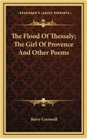 The Flood of Thessaly; The Girl of Provence and Other Poems