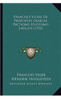 Francisci Vigeri De Praecipuis Graecae Dictionis Idiotismis Libellus (1752)