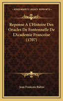 Reponse A L'Histoire Des Oracles De Fontennelle De L'Academie Francoise (1707)