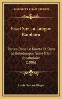 Essai Sur La Langue Bambara: Parlee Dans Le Kaarta Et Dans Le Beledougou Suivi D'Un Vocabulaire (1886)