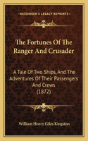 The Fortunes Of The Ranger And Crusader: A Tale Of Two Ships, And The Adventures Of Their Passengers And Crews (1872)(English)